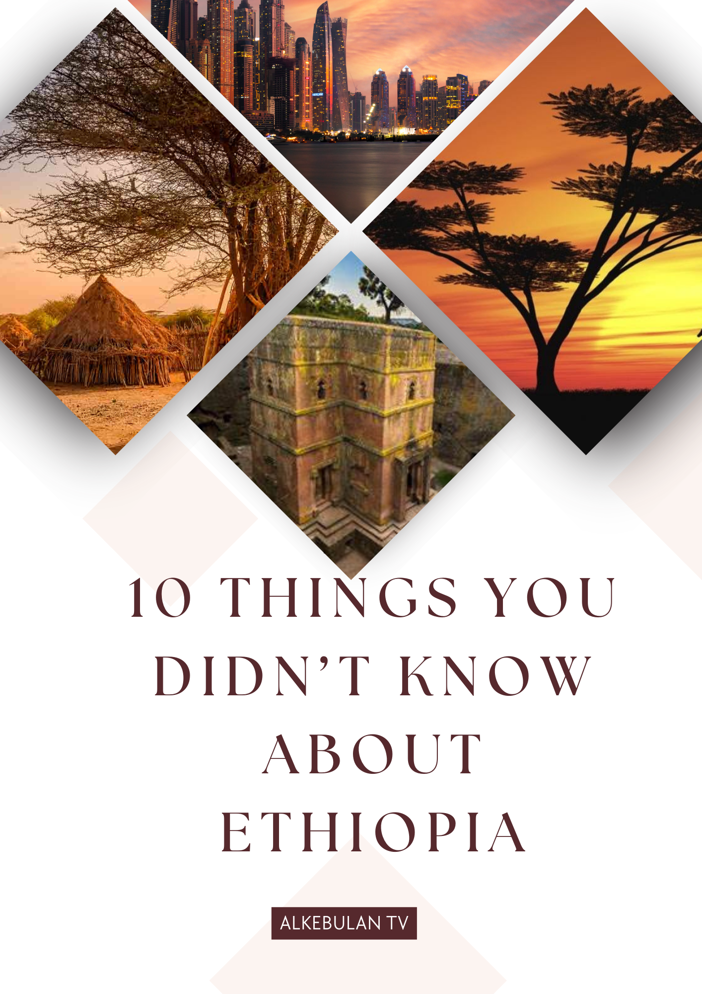 10 THINGS YOU DIDN'T KNOW ABOUT ETHIOPIA